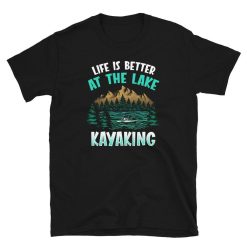 Life Is Better at the Lake Kayaking Short-Sleeve Unisex T-Shirt