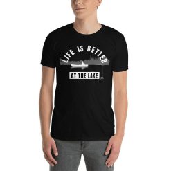 Life Is Better At The Lake Tee Shirt