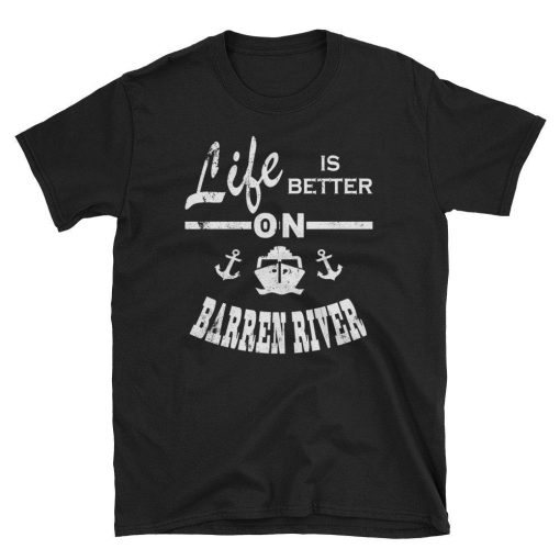 Life Is Better Barren River Lake Shirt Boat Gift