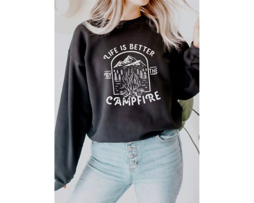 Life Is Better Campfire Sweatshirt