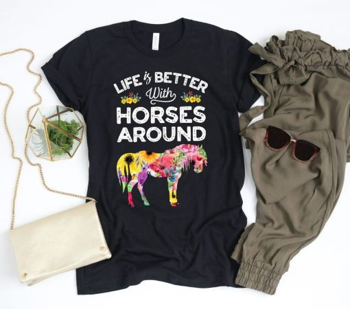 Life Is Better Horse Shirt