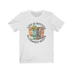 Life Is Better In Cowboy Boots Western T-Shirt