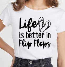 Life Is Better In Flip Flops Svg T-Shirt