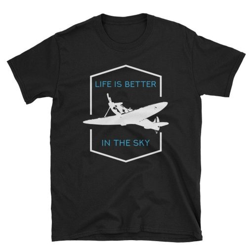 Life Is Better In The Sky Unisex T-Shirt