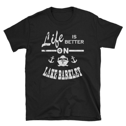 Life Is Better Lake Barkley Shirt