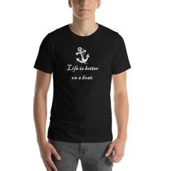 Life Is Better On A Boat Summer Fun Cool Nautical Anchor Unisex T-Shirt