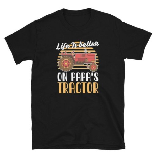 Life Is Better On Papas Tractor Farmer Unisex T-Shirt