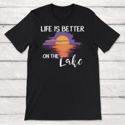 Life Is Better On The Lake Unisex T-Shirt