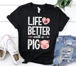 Life Is Better Pig Shirt