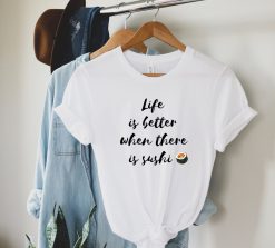 Life Is Better When There Is Sushi Bella Canvas Jersey Tee Shirt