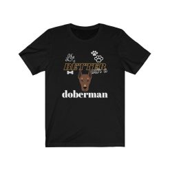 Life Is Better With A Doberman T-Shirt