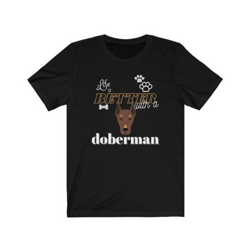 Life Is Better With A Doberman T-Shirt