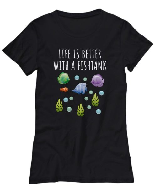 Life Is Better With A Fishtank Unisex T-Shirt