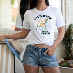 Life Is Better With A Frenchi Unisex T-Shirt