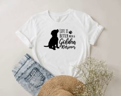 Life Is Better With A Golden Retriever T-Shirt