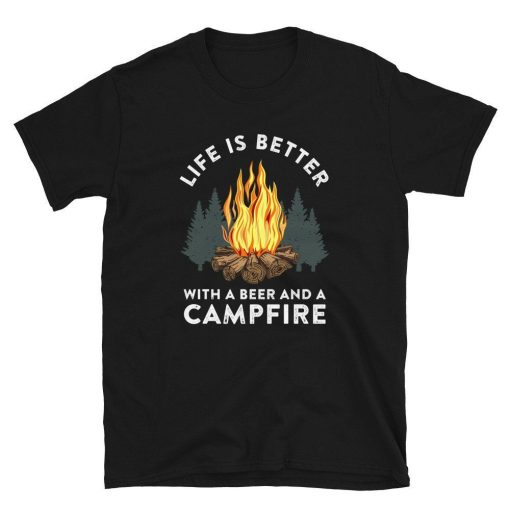 Life Is Better With Beer And Campfire Camper Unisex T-Shirt