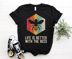 Life Is Better With Bees Shirt