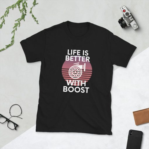 Life Is Better With Boost Turbo Car Enthusiast T-Shirt