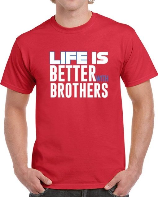 Life Is Better With Brothers T-Shirt