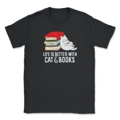 Life Is Better With Cats And Books Unisex T-Shirt