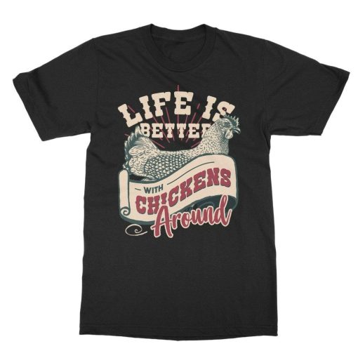 Life Is Better With Chickens Around Chicken Lovers Gift Adult Unisex T-Shirt