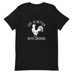 Life Is Better With Chickens Shirt