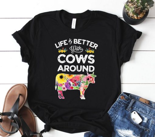 Life Is Better With Cows T-Shirt