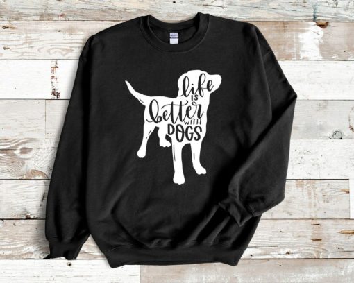 Life Is Better With Dogs Crewneck Sweatshirt