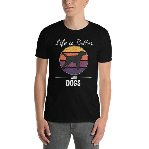 Life Is Better With Dogs Unisex-T-Shirt