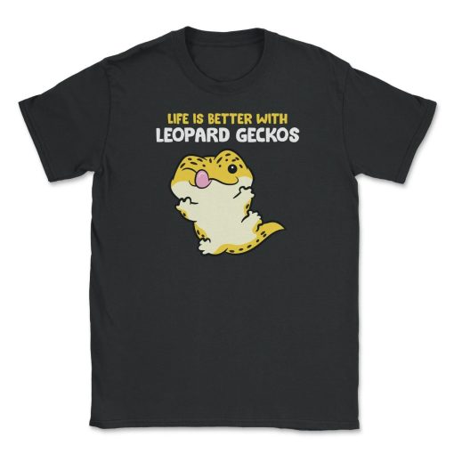 Life Is Better With Leopard Gecko Unisex T-Shirt