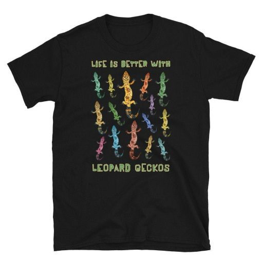 Life Is Better With Leopard Geckos Unisex T-Shirt