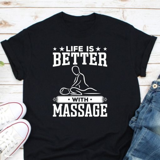 Life Is Better With Massage Shirt