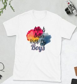 Life Is Better With My Boys Color Special T-Shirt