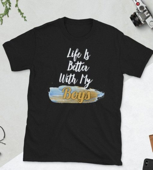 Life Is Better With My Boys Graphic Tee Shirt