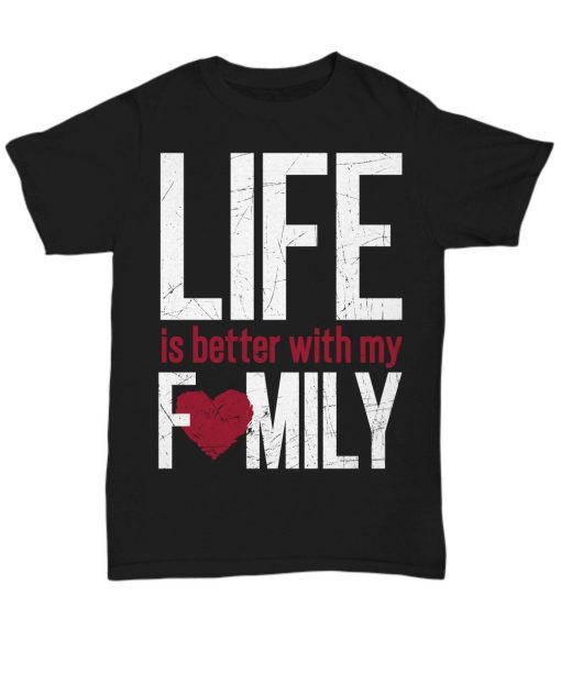 Life Is Better With My Family I Heart My Family T-Shirt