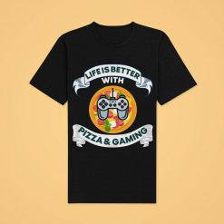 Life Is Better With Pizza And Gaming Funny T-Shirt