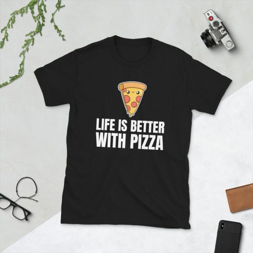 Life Is Better With Pizza Cheese Pepperoni Slice Fast Food Lover Kawaii Cute Unisex T-Shirt