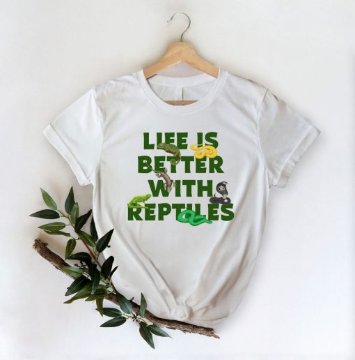 Life Is Better With Reptiles Shirt