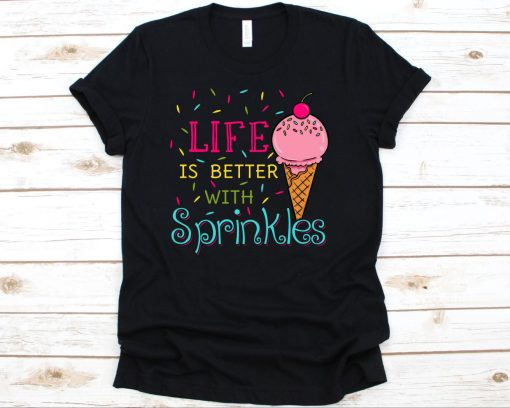 Life Is Better With Sprinkles Shirt