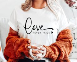 Love Never Fails Valentines Day Unisex T-Shirt