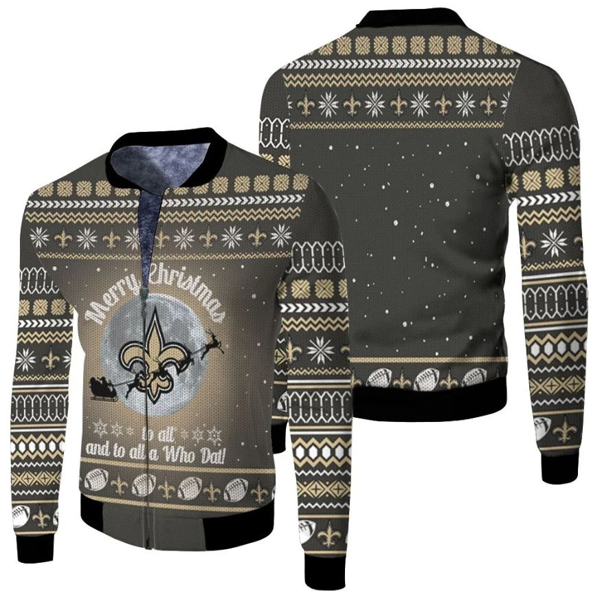 Merry Christmas New Orleans Saints To All And To All A Who Dat Ugly Christmas 3d Jersey Fleece Bomber Jacket