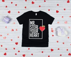 Mr Steal Your Heart Funny Valentines Day T-Shirt