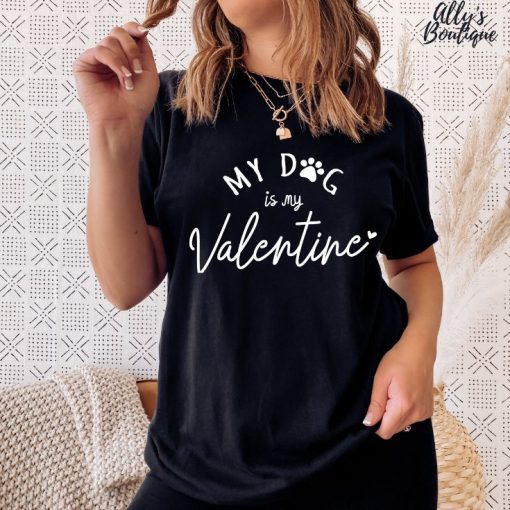 My Dog Is My Valentine T-Shirt