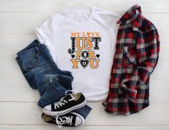 My Love Just For You Shirt
