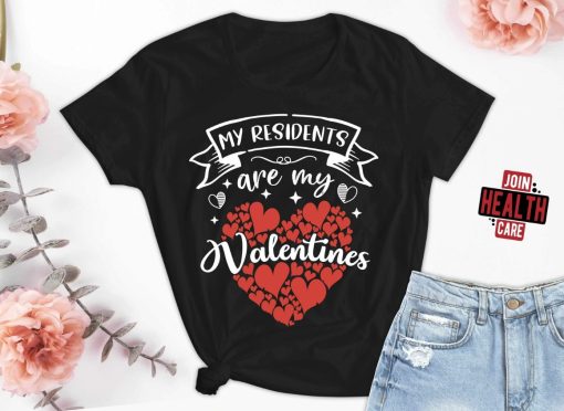 My Residents Are My Valentines Day T-Shirt