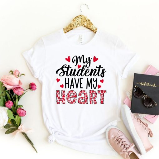 My Students Have My Heart Valentines Shirt