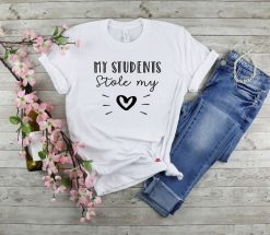 My Students Stole My Heart Funny Teacher Valentine Shirt