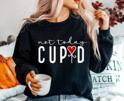 Not Today Cupid Funny Valentine Unisex Sweatshirt