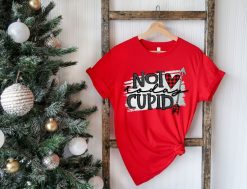 Not Today Cupid Valentines Day Unisex Tee Shirt