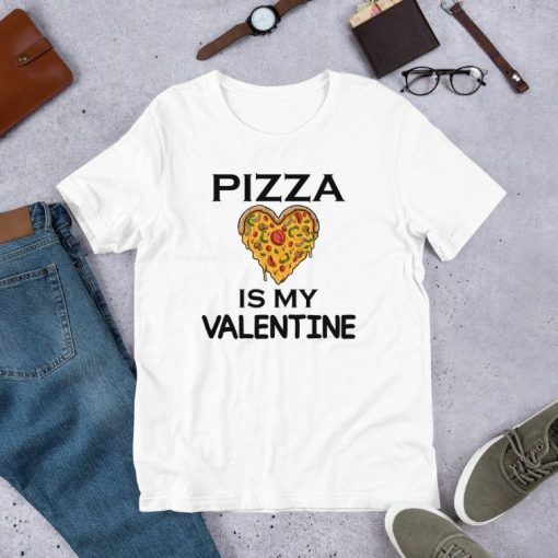 Pizza Is My Valentine Unisex T-Shirt